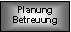 Textfeld: Planung Betreuung