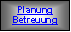 Textfeld: Planung Betreuung