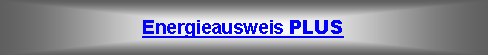 Textfeld: Energieausweis PLUS